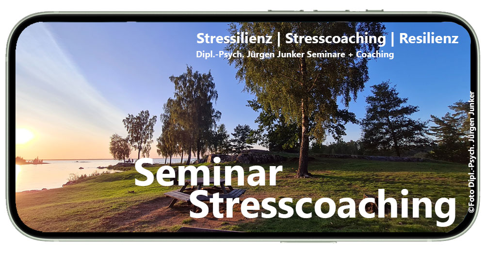 Seminar Stresscoaching Stressilienz Stress abbauen und Resilienz steigern - Stresscoaching Seminare - Dipl.-Psych. Jürgen Junker