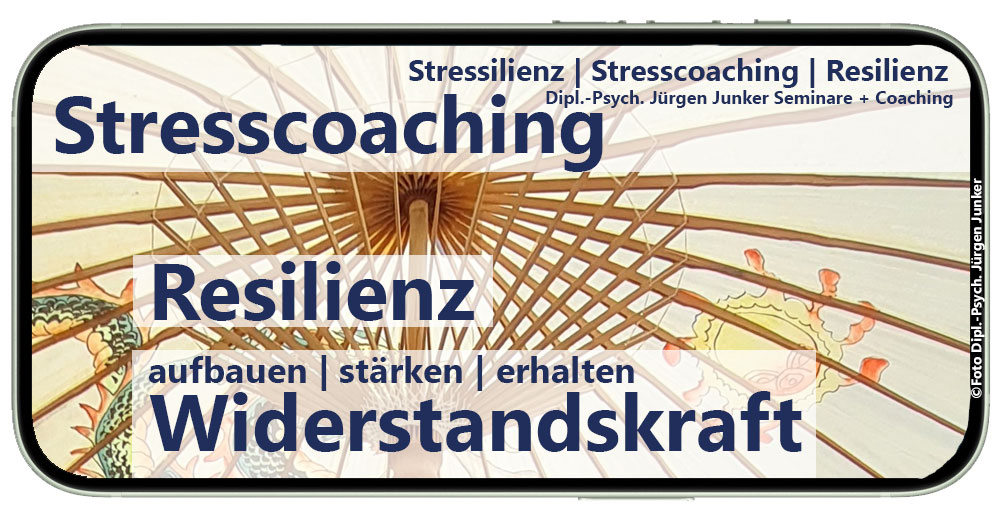 Stressilienz Stresscoaching und Resilienz - starke Kombination - Stresscoaching Seminare - mit dem Seminar Stress Coaching Stress abbauen Dipl.-Psych. Jürgen Junker